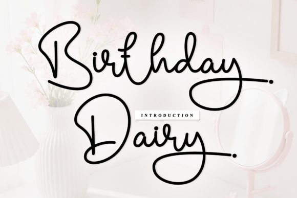 Unveiling Birthday Dairy: The Artisanal Script Font for Elevated Branding